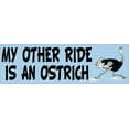 thumbnail image 1 of 10in x 3in My Other Ride Is An Ostrich Bumper Sticker Vinyl Window Decal, 1 of 1
