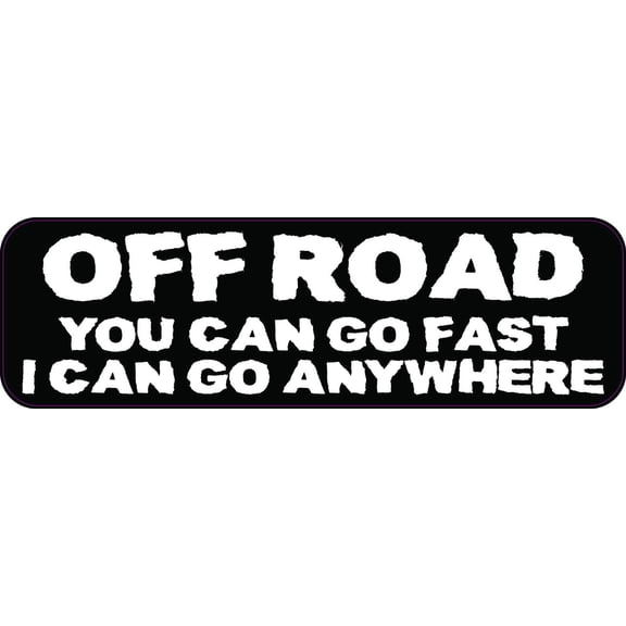 10in x 3in Off Road I Can Go Anywhere Vinyl Sticker