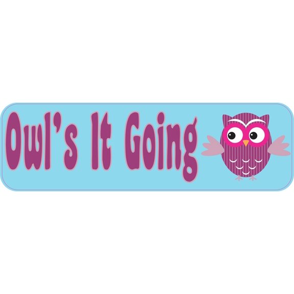 10in x 3in Owls it Going Bumper Sticker Decal Owl Car Owl Window Stickers Decals