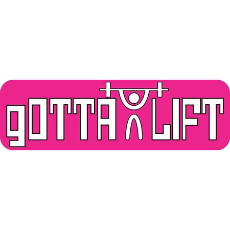 10in x 3in Pink Gotta Lift Bumper Sticker Vinyl Truck Car Window Stickers