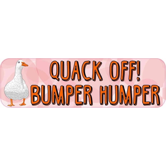 10in x 3in Quack Off Bumper Humper Magnet Vinyl Animal Vehicle Bumper Signs