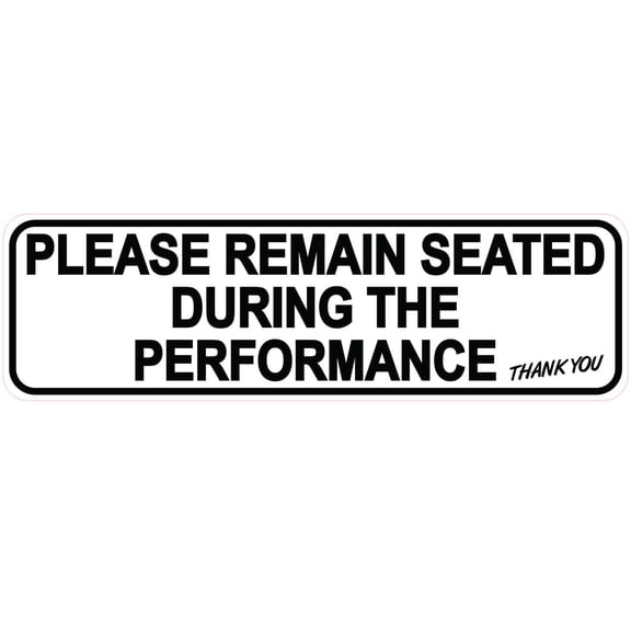 10in x 3in Remain Seated During Performance Sticker
