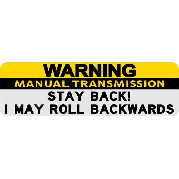 10in x 3in Stay Back I May Roll Warning Manual Transmission Stic
