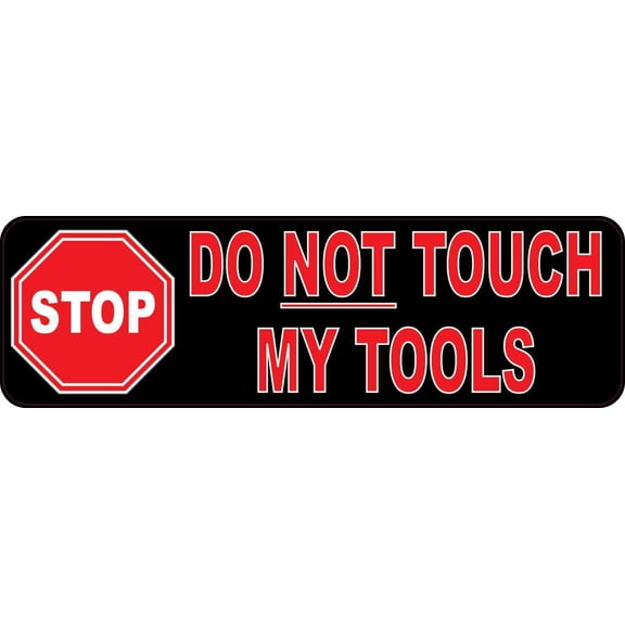 10in x 3in Stop Sign Do Not Touch My Tools Sticker Vinyl Sign Stickers