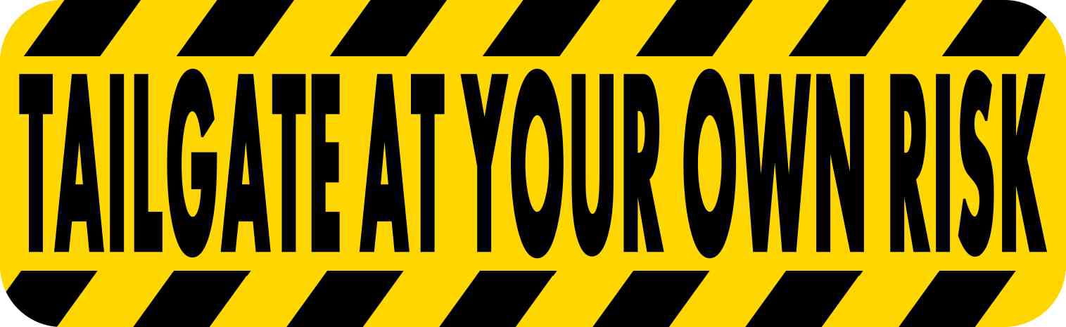 10in x 3in Tailgate At Your Own Risk Party Bumper Sticker Vinyl ...