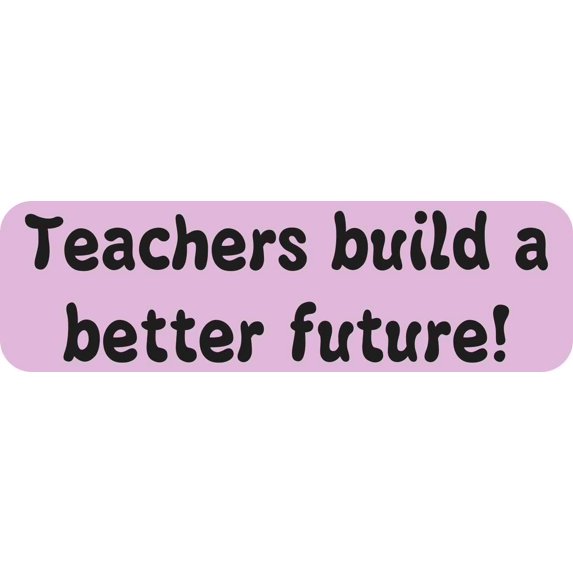 StickerTalk Teachers Build Better Future Vinyl Sticker, 10 inches x 3 inches