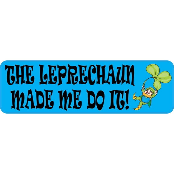 10in x 3in The Leprechaun Made Me Do It Magnet St. Patrick's Day Magnets