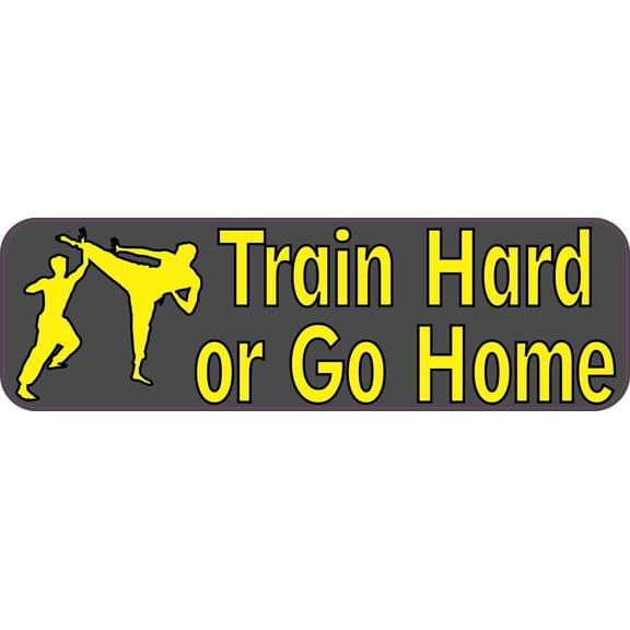 10in x 3in Train Hard or Go Home Bumper Sticker Vinyl Car Truck Stickers