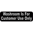 thumbnail image 1 of 10in x 3in Washroom Is For Customer Use Only Sticker, 1 of 2