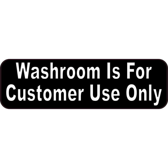 10in x 3in Washroom Is For Customer Use Only Sticker