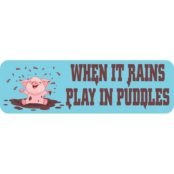 10in x 3in When It Rains Play in Puddles Vinyl Sticker