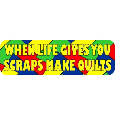 10in x 3in When Life Gives You Scraps Make Quilts Magnet