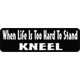 thumbnail image 1 of StickerTalk When Life Is Too Hard to Stand Kneel Magnet, 10 inches x 3 inches, 1 of 3