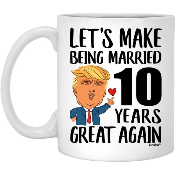 10th Anniversary Mug for Wife Lets Make Being Married 10 Years Great Again Aniversario De Bodas Gift From Husband Funny Coffee Cup For Women Ceramic White 11oz