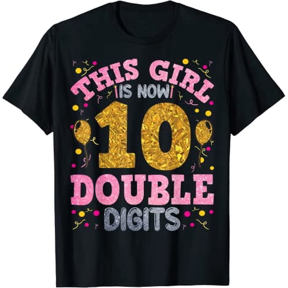 10th Birthday Gifts Shirt This Girl Is Now 10 Double Digits T-Shirt 10-Years Old Clothes Saying Graphic Tee Top Daughter Present