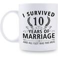 thumbnail image 1 of 10th Wedding Anniversary Mugs for Couple Husband Wife - I Survived 10 Years of Marriage and All I Got Was This Mug - 10 Year Anniversary 11 oz Coffee Mug for Him Her, 1 of 6
