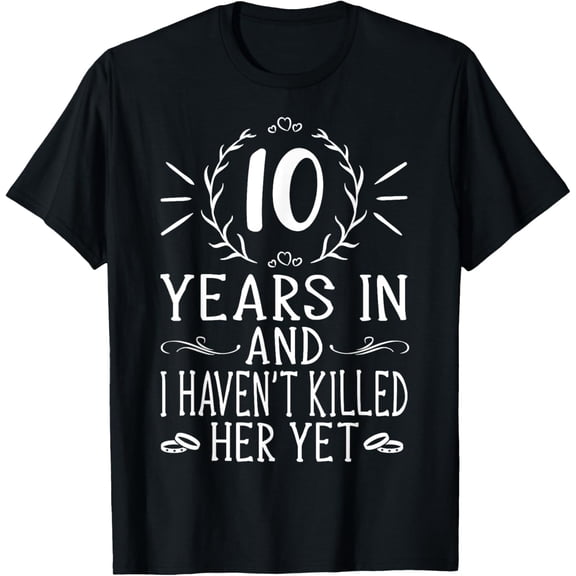 10th Wedding Anniversary Tee For Him - 10 Years Marriage T-ShirtMen's and women's gift, black and white T-shirt, size: Extra large S-4XL