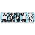 thumbnail image 1 of 10x3 Blue Unattended Children Will Be Given Espresso and a Free Puppy Sticker, 1 of 1