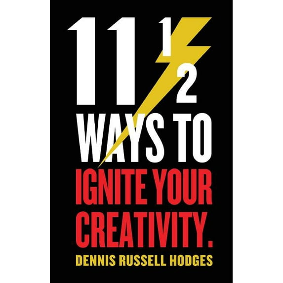11 1/2 Ways to Ignite Your Creativity, (Paperback)