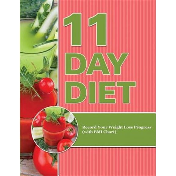 11 Day Diet: Record Your Weight Loss Progress (with BMI Chart) (Paperback)