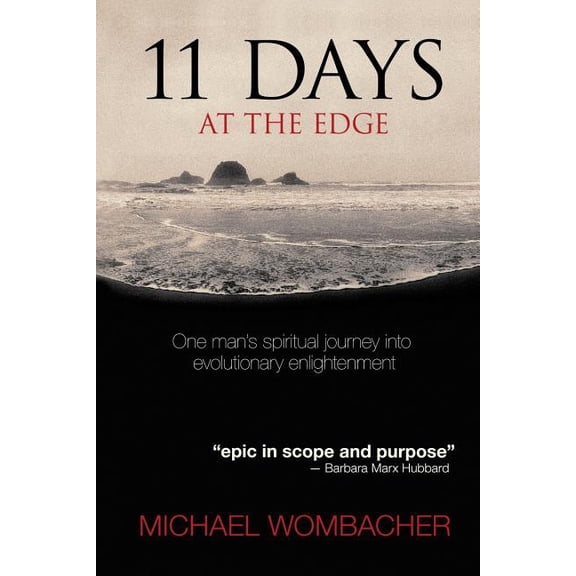 11 Days at the Edge : One Man's Spiritual Journey Into Evolutionary Enlightenment