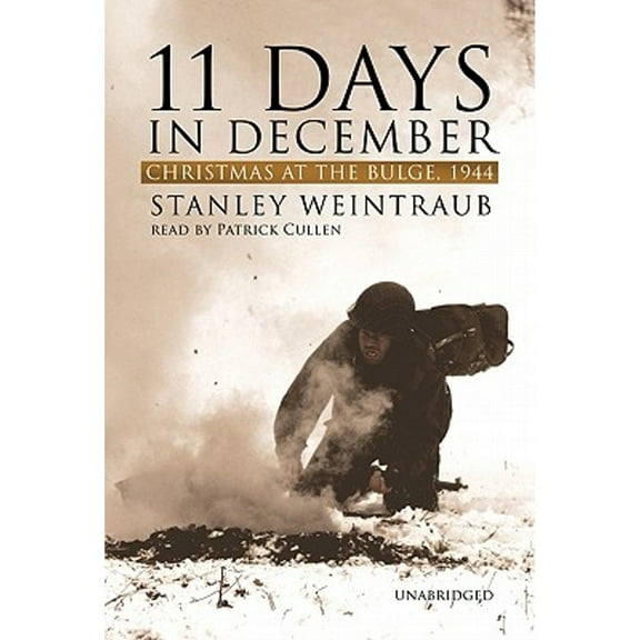 Pre-Owned 11 Days in December: Christmas at the Bulge, 1944 (Audiobook 9780786166848) by Stanley Weintraub, Patrick Cullen