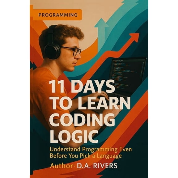 11 Days to Learn Coding Logic: Understand Programming Even Before You Pick a Language, (Paperback)