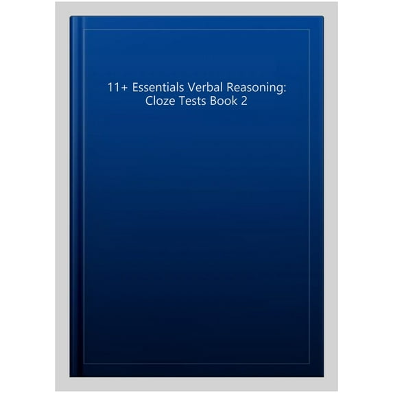 11+ Essentials Verbal Reasoning: Cloze Tests Book 2