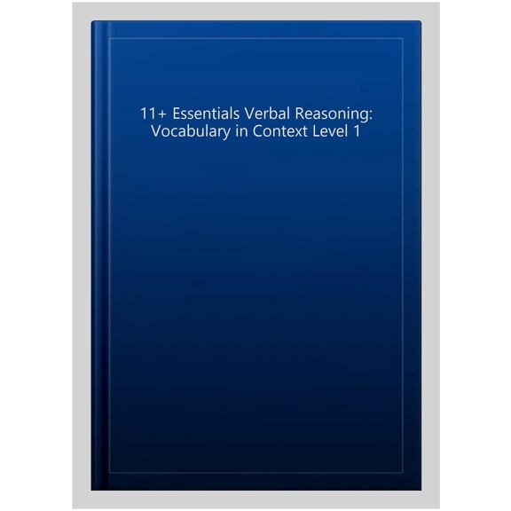 11+ Essentials Verbal Reasoning: Vocabulary In Context Level 1