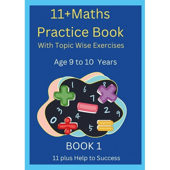 11+MATHS Practice Book With topic wise Exercises AGE-9 to 10 Years Book 1, (Paperback)