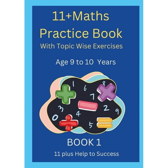 11+MATHS Practice Book With topic wise Exercises AGE-9 to 10 Years Book 1, (Paperback)