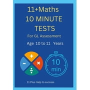 11+ Maths 10 Minute Tests -Age 10 to 11  For GL Assessment , Paperback