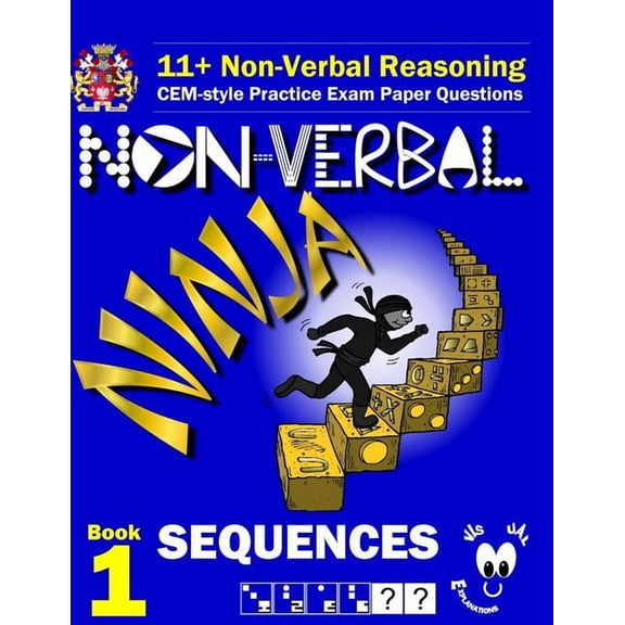 11+ Non Verbal Reasoning: The Non-Verbal Ninja Training Course. Book 1: Sequences: CEM-style Practice Exam Paper Questio, (Paperback)