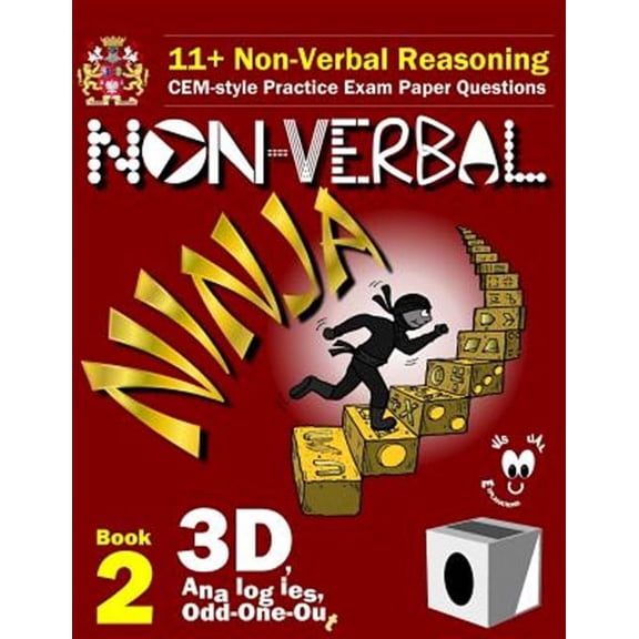 11+ Non Verbal Reasoning: The Non-Verbal Ninja Training Course. Book 2: 3D, Analogies and Odd-One-Out: CEM-style Practice Exam Paper Questions with Visual Explanations (Paperback)