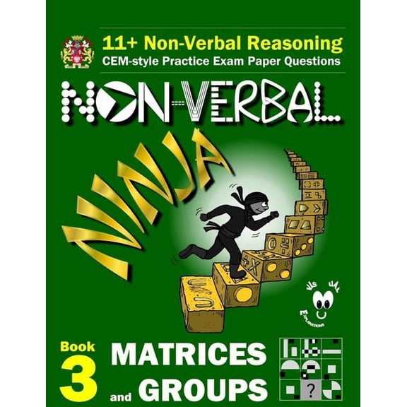 11+ Non Verbal Reasoning: The Non-Verbal Ninja Training Course. Book 3: Matrices and Groups: CEM-style Practice Exam Pap, (Paperback)