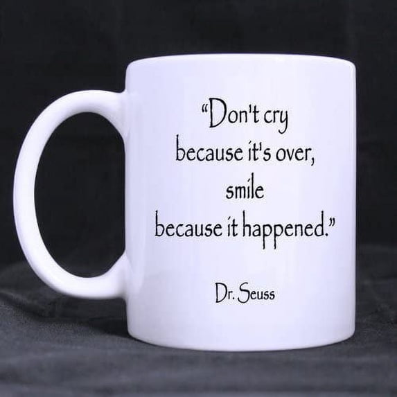 11 Ounce Ceramic White Coffee Mug or Tea Cup,Don't Cry Because its Over Smile Because it Happened Funny Coffee Mug with Quote