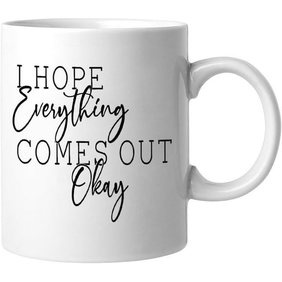 11 Oz Coffee Mug with Handle I Hope Everything Come Out Okay Porcelain Tea Mug for Women for Cappuccino Tea Latte Americano Hot Beverage Wine Latte Mugs for Office and Home Holiday