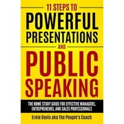 11 Steps to Powerful Presentations and Public Speaking The Home Study Guide for Effective Managers, Paperback by Ernie Davis Aka the Peoples Coach