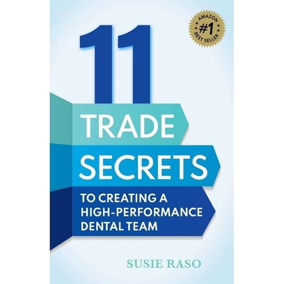 11 Trade Secrets to Creating a High-Performance Dental Team, (Paperback)
