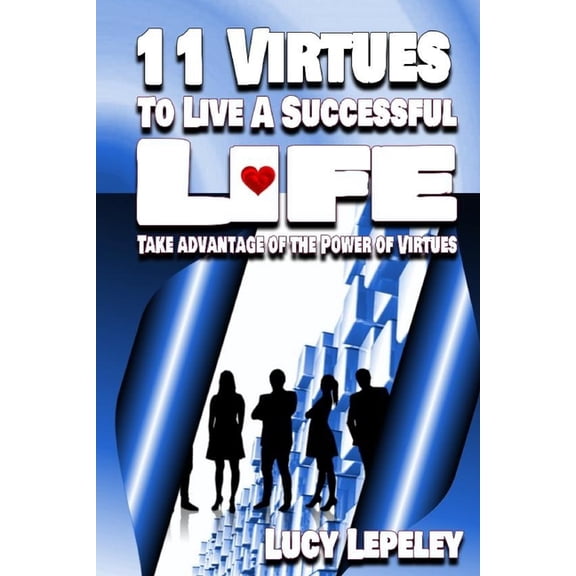 11 Virtues To Live A Successful Life: Take advantage of the Power of Virtues (Paperback)