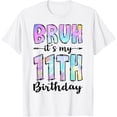 thumbnail image 1 of 11 Year Old Birthday Girl Boy Bruh It's My 11th Birthday T-Shirt, 1 of 4