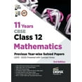 11 Years CBSE Class 12 Mathematics Previous Yearwise Solved Papers