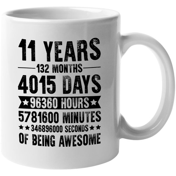 11 Years of Being Awesome, Months, Days, Hours, Minutes, Seconds, White 11oz Ceramic Mug