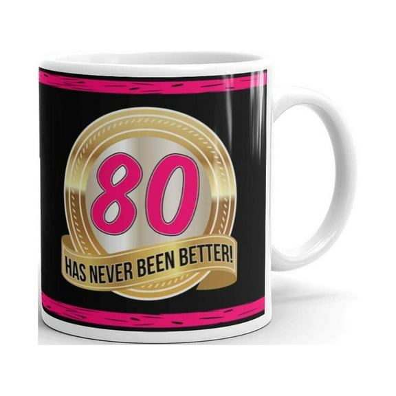 11 oz 80th Birthday Gifts 80 has Never been Better Mom Grandma Novelty Tea Coffee Cup Ceramic Mug