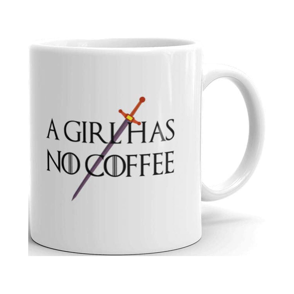 11 oz A Girl Has No Coffee Funny Novelty Gift For Women Men Sister Brother  Office Friends Ceramic Coffee Tea Cup - Walmart.com