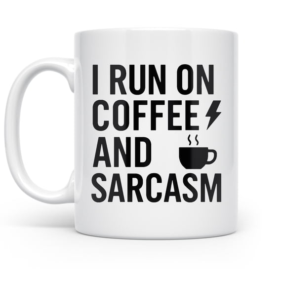 I Run on Coffee and Sarcasm 11 oz Coffee Mug - White Ceramic Gift