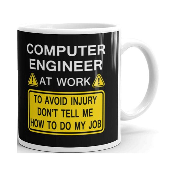 11 oz Graduation Gift Computer Engineer At Work To Avoid Injury Dont Tell Me How To Do My Job Student Coffee Mug