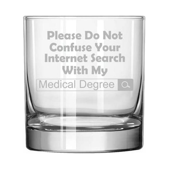 11 oz Rocks Whiskey Highball Glass Medical Degree Do Not Confuse With Internet Search Funny Doctor