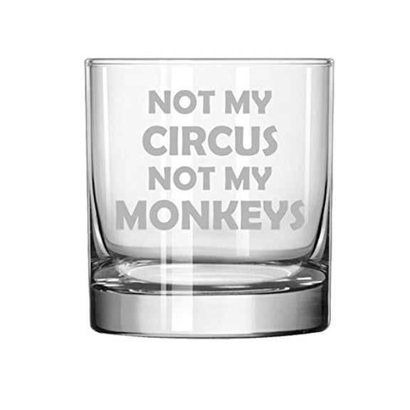 11 oz Rocks Whiskey Highball Glass Not My Circus Not My Monkeys Mother Mom Father Dad