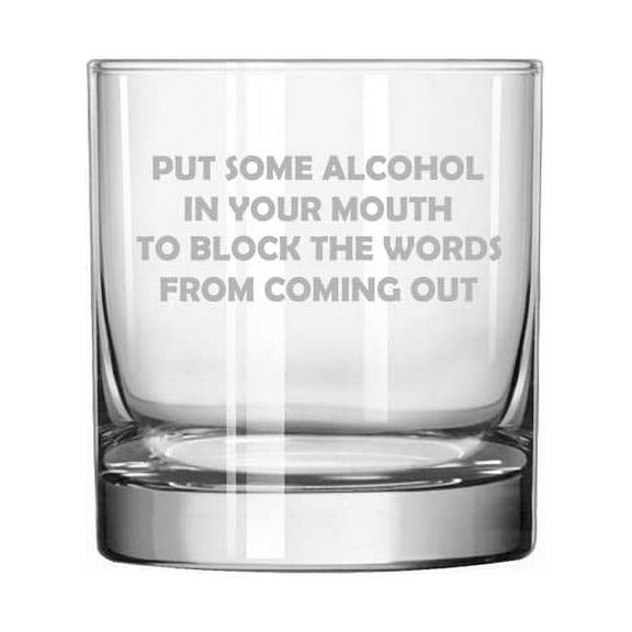 11 oz Rocks Whiskey Highball Glass Put Some Alcohol In Your Mouth To Block the Words Funny